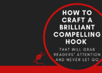 How to Craft a Brilliant Compelling Hook that Will Grab Readers’ Attention and Never Let Go