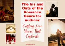 The Ins and Outs of the Romance Genre for Authors: Crafting Love Stories That Captivate