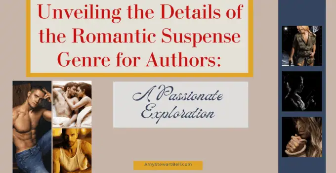 Unveiling the Details of the Romantic Suspense Genre for Authors: A Passionate Exploration