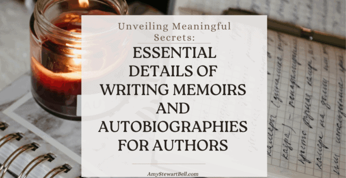Unveiling Meaningful Secrets: Essential Details of Writing Memoirs and Autobiographies for Authors