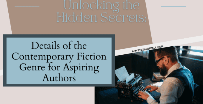 Unlocking the Hidden Secrets: Details of the Contemporary Fiction Genre for Aspiring Authors