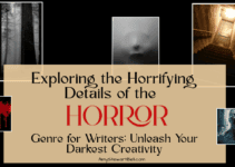 Exploring the Horrifying Details of the Horror Genre for Writers: Unleash Your Darkest Creativity