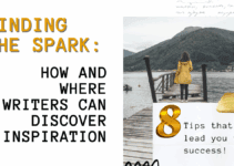 Finding the Spark: 8 Tips – How and Where Writers Can Discover Inspiration